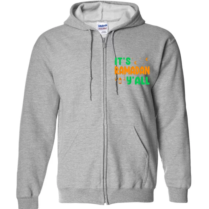 Its Ramadan Yall Ramadan Ramadan Kareem Full Zip Hoodie