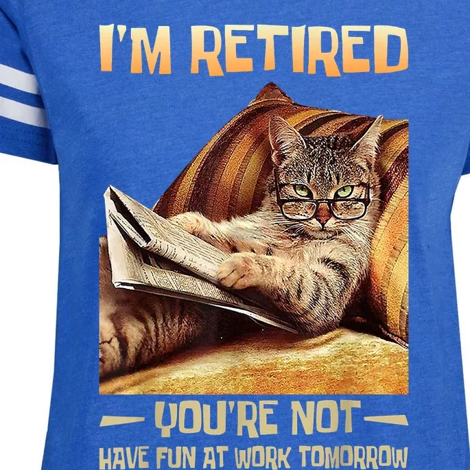 I'm Retired You're Not Have Fun At Work Tomorrow Funny Cat Enza Ladies Jersey Football T-Shirt