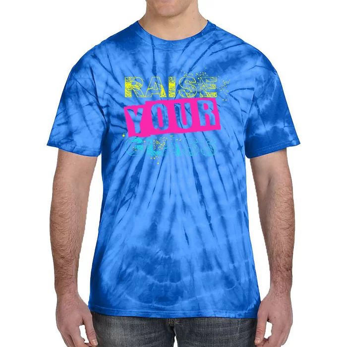 I Raise Your Glass Funny Tie-Dye T-Shirt