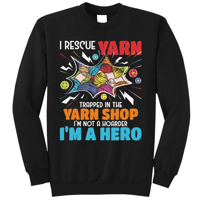 I Rescue Yarn Knitting Knitter Crocheting Crocheter Tall Sweatshirt