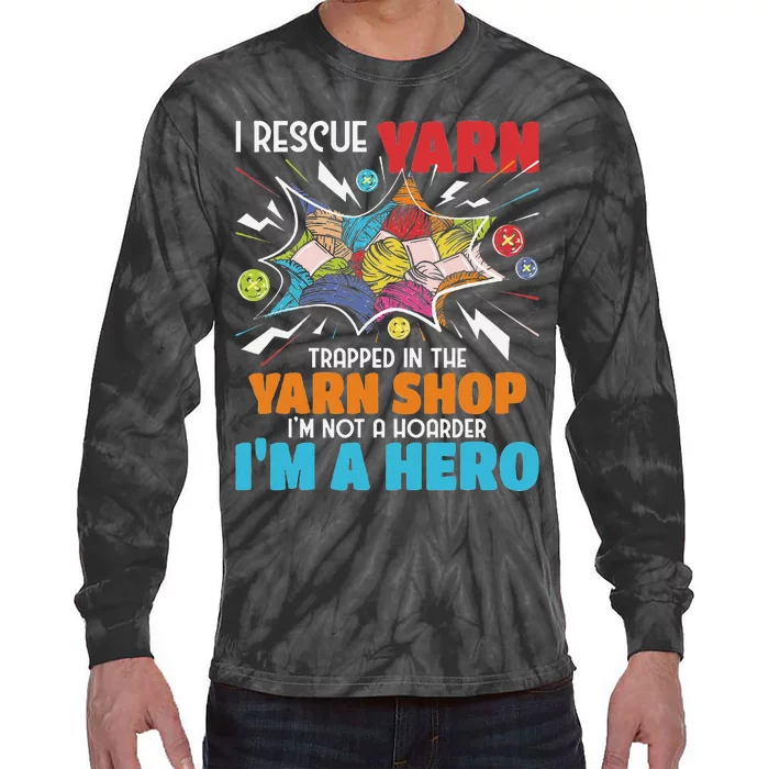 I Rescue Yarn Knitting Knitter Crocheting Crocheter Tie-Dye Long Sleeve Shirt