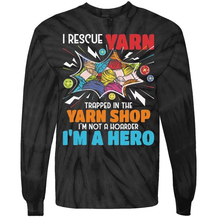 I Rescue Yarn Knitting Knitter Crocheting Crocheter Tie-Dye Long Sleeve Shirt