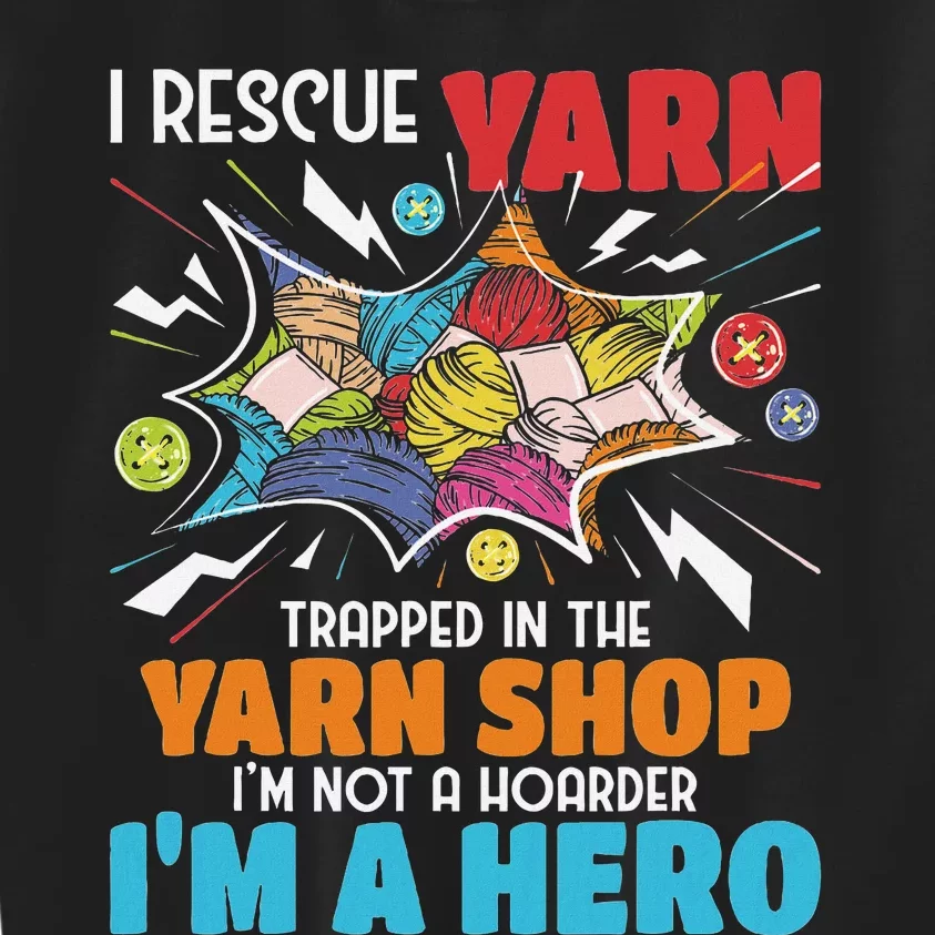 I Rescue Yarn Knitting Knitter Crocheting Crocheter Kids Sweatshirt