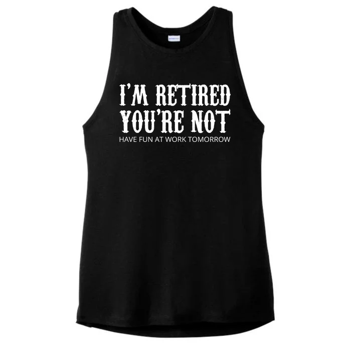 I'm Retired You're Not Funny Ladies Tri-Blend Wicking Tank