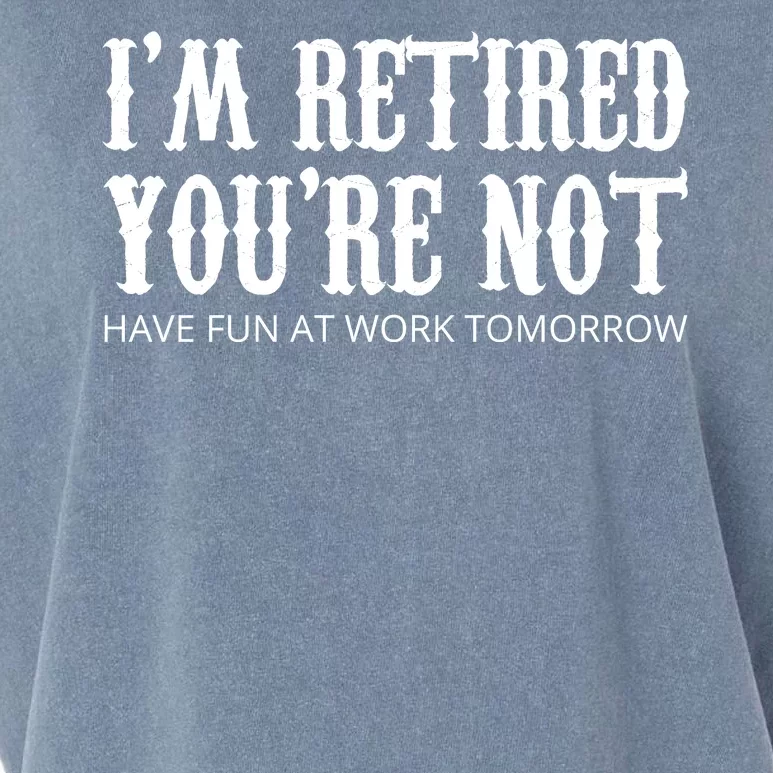 I'm Retired You're Not Funny Garment-Dyed Women's Muscle Tee