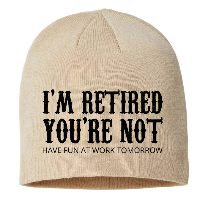 I'm Retired You're Not Funny 8 1/2in Sustainable Knit Beanie