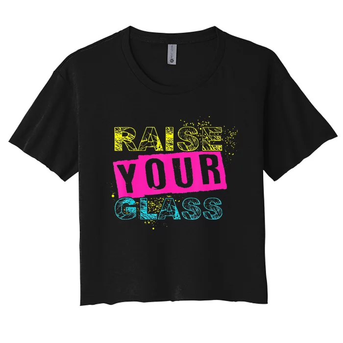 I Raise Your Glass Women's Crop Top Tee