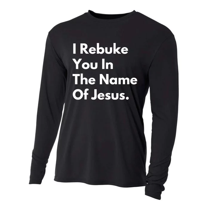 I Rebuke You In The Name Of Jesus Cooling Performance Long Sleeve Crew