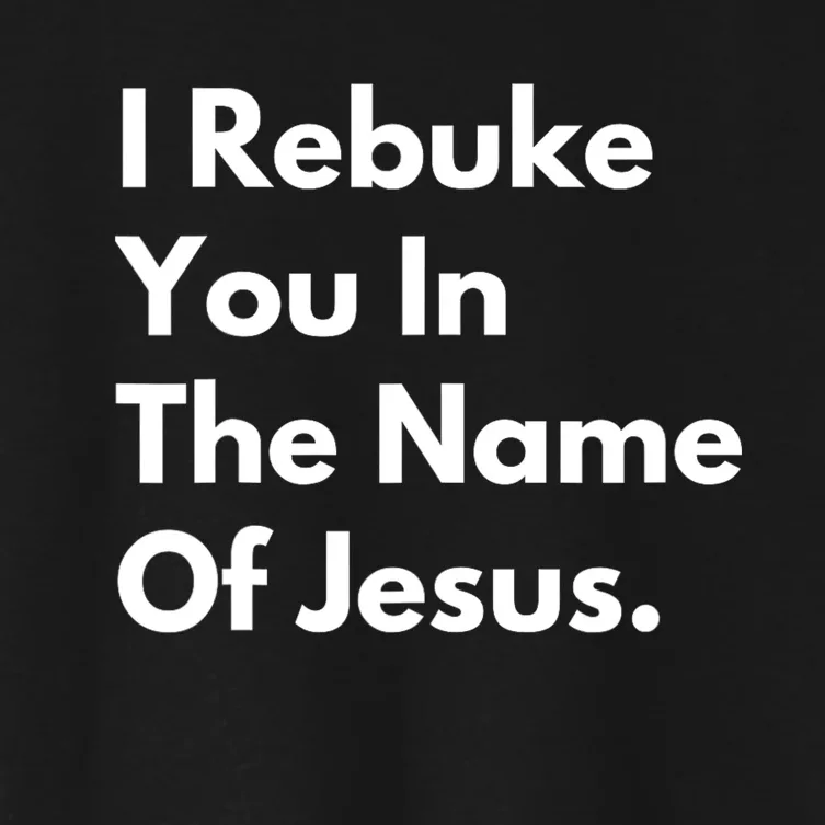 I Rebuke You In The Name Of Jesus Women's Crop Top Tee