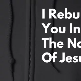 I Rebuke You In The Name Of Jesus Full Zip Hoodie