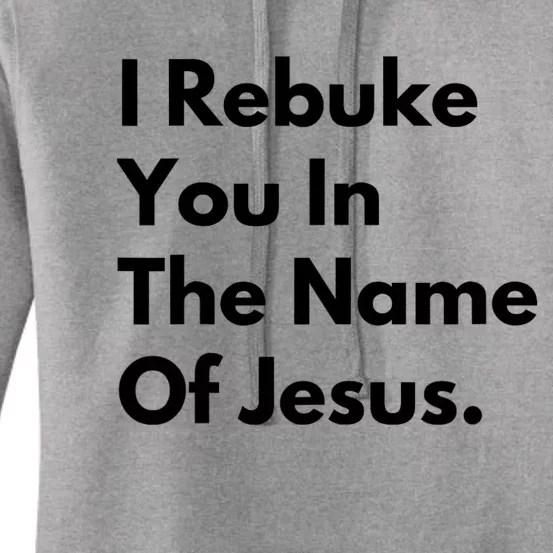 I Rebuke You In The Name Of Jesus Women's Pullover Hoodie