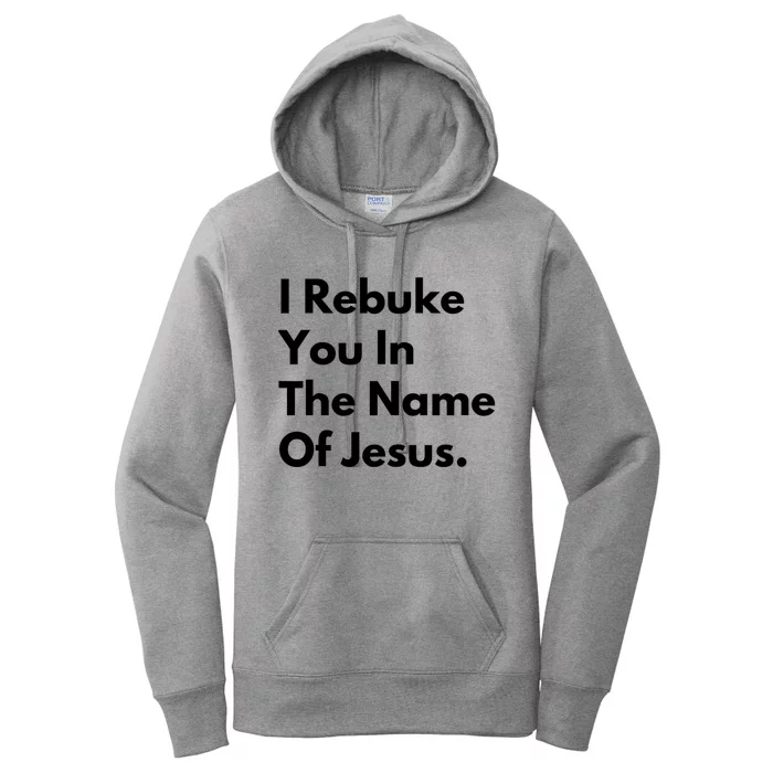 I Rebuke You In The Name Of Jesus Women's Pullover Hoodie