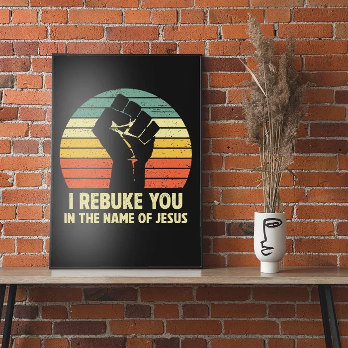 I Rebuke You In The Name Of Jesus Poster