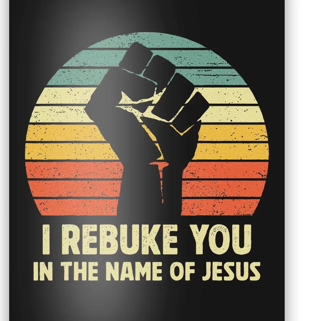 I Rebuke You In The Name Of Jesus Poster