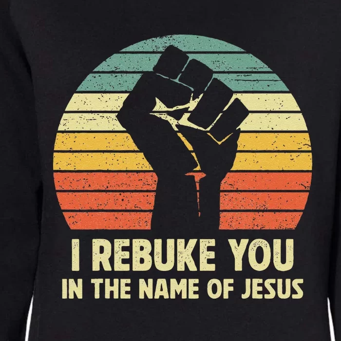 I Rebuke You In The Name Of Jesus Womens California Wash Sweatshirt