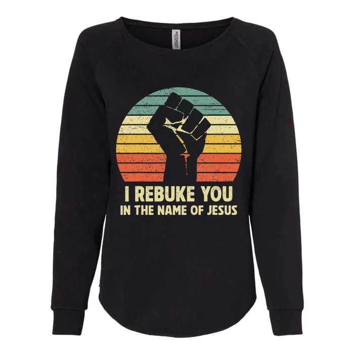 I Rebuke You In The Name Of Jesus Womens California Wash Sweatshirt