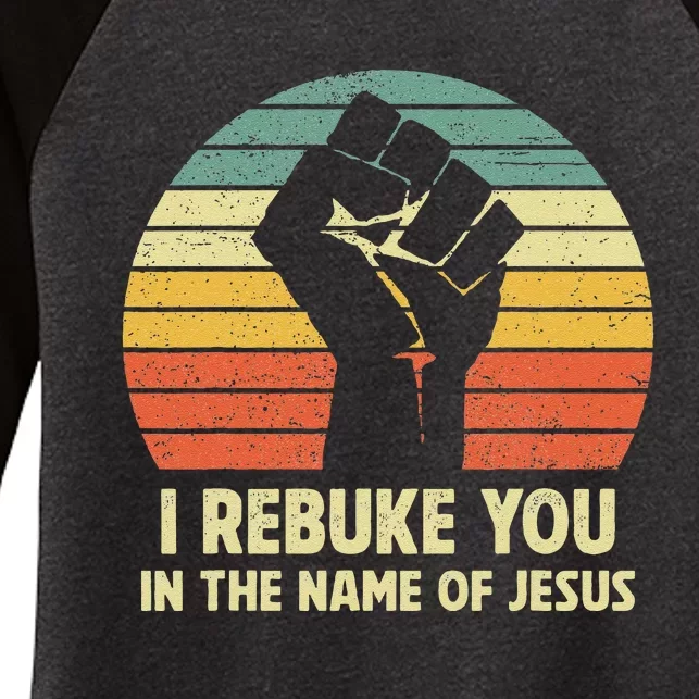 I Rebuke You In The Name Of Jesus Women's Tri-Blend 3/4-Sleeve Raglan Shirt