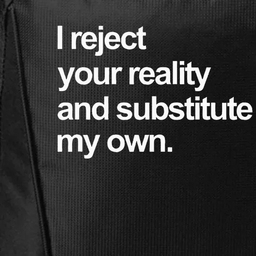 I Reject Your Reality And Substitute My Own City Backpack