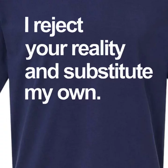 I Reject Your Reality And Substitute My Own Sueded Cloud Jersey T-Shirt