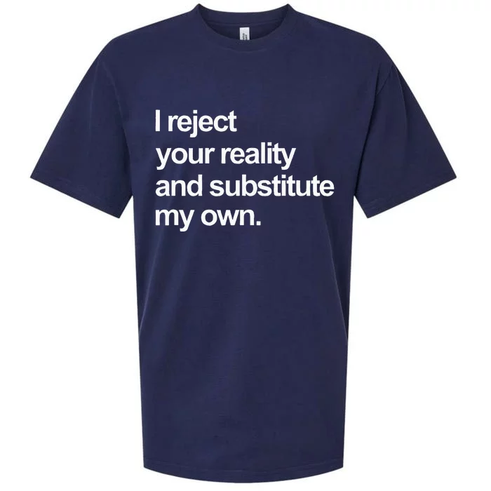 I Reject Your Reality And Substitute My Own Sueded Cloud Jersey T-Shirt