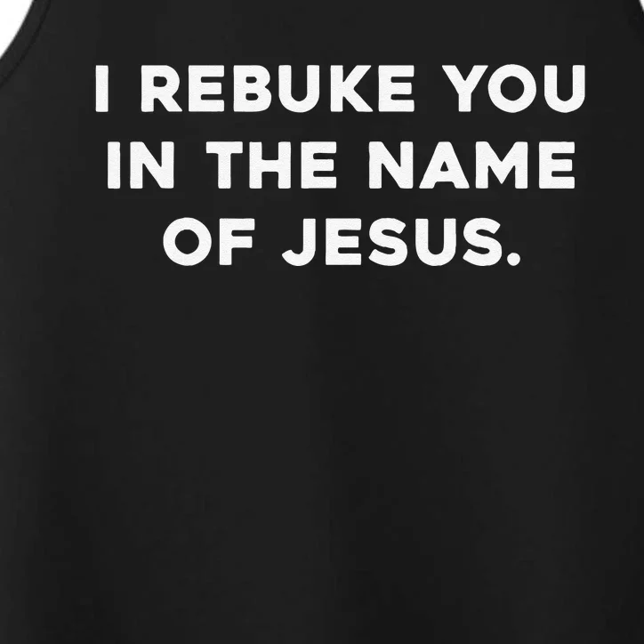 I Rebuke You In The Name Of Jesus Performance Tank