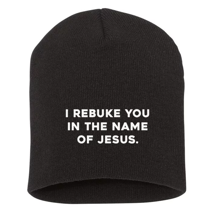 I Rebuke You In The Name Of Jesus Short Acrylic Beanie