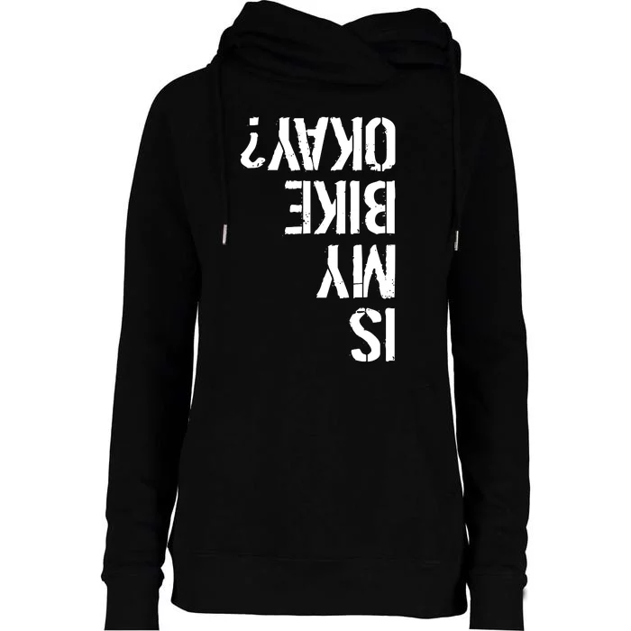 Is My Bike Okay? Upside Down Motorcycle Logo Womens Funnel Neck Pullover Hood