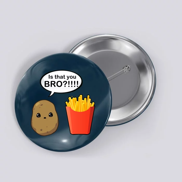 Is That You Bro Funny Cute French Fries Button