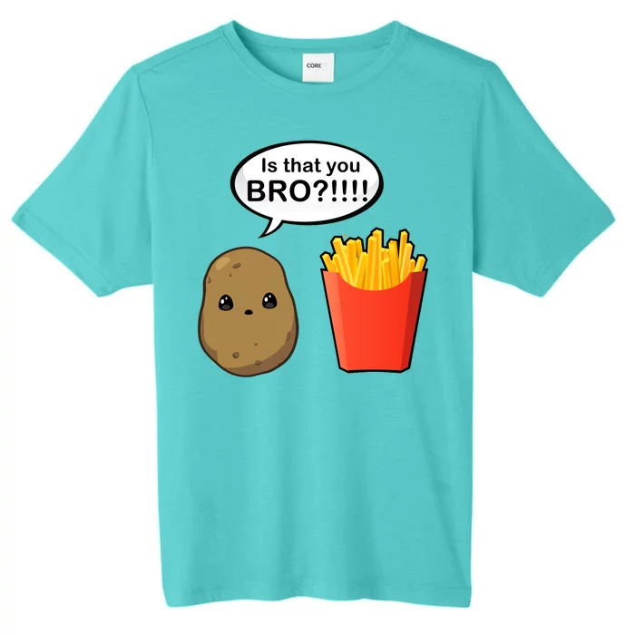 Is That You Bro Funny Cute French Fries ChromaSoft Performance T-Shirt