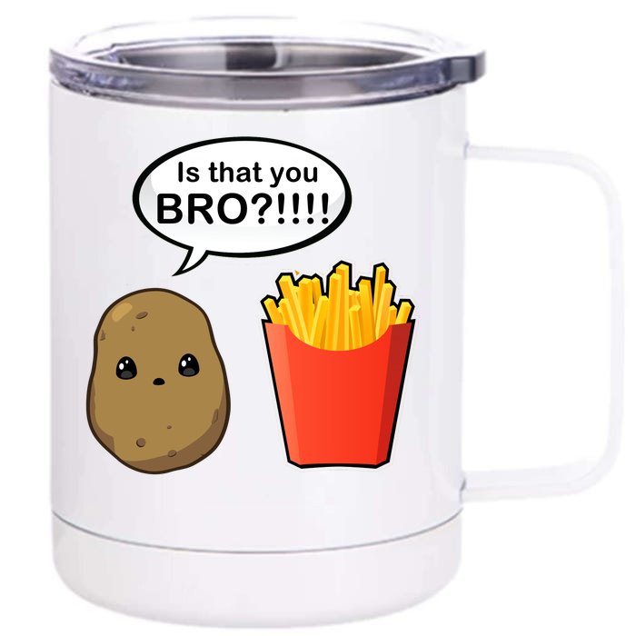 Is That You Bro Funny Cute French Fries Front & Back 12oz Stainless Steel Tumbler Cup