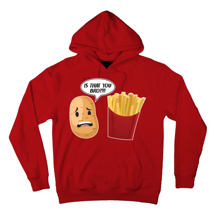 Is That You Bro Funny French Fries Hoodie