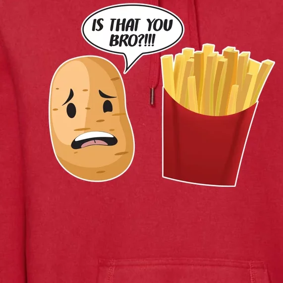 Is That You Bro Funny French Fries Premium Hoodie