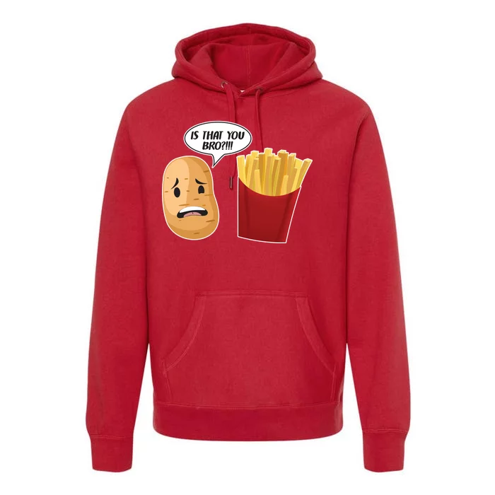 Is That You Bro Funny French Fries Premium Hoodie