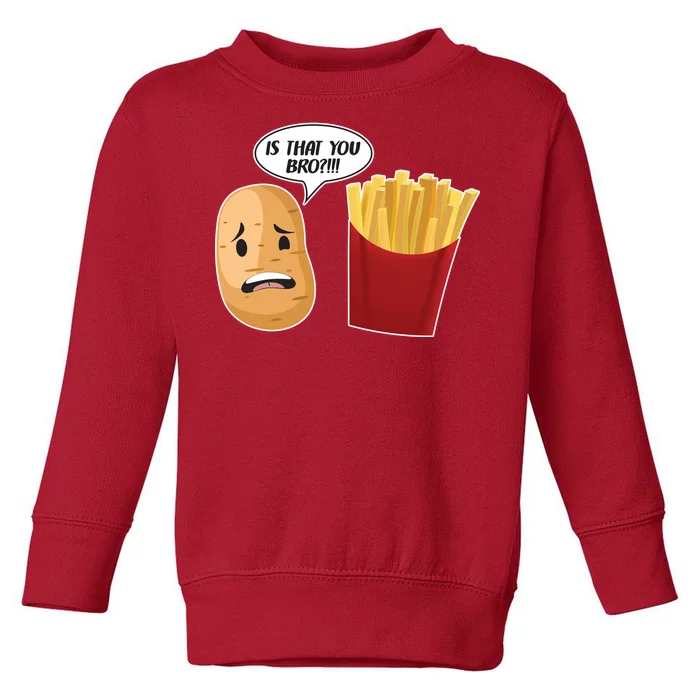 Is That You Bro Funny French Fries Toddler Sweatshirt