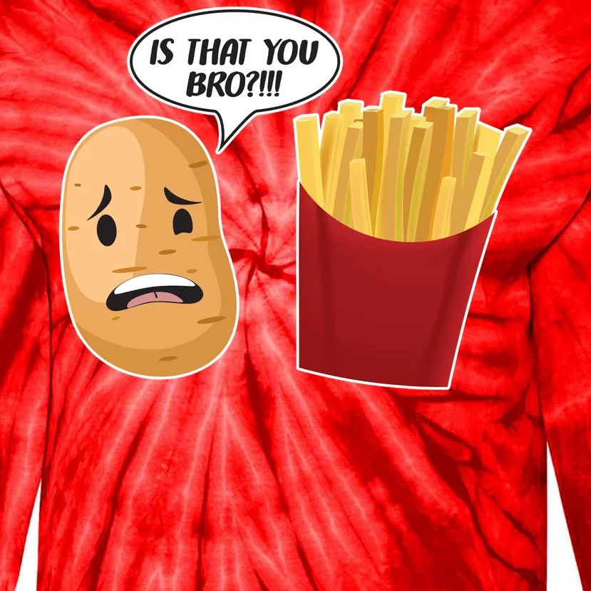 Is That You Bro Funny French Fries Tie-Dye Long Sleeve Shirt