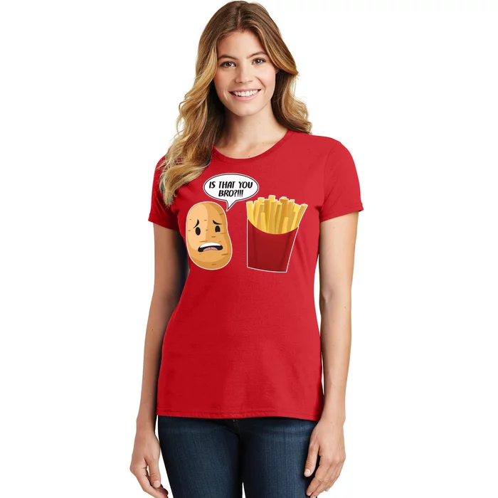 Is That You Bro Funny French Fries Women's T-Shirt