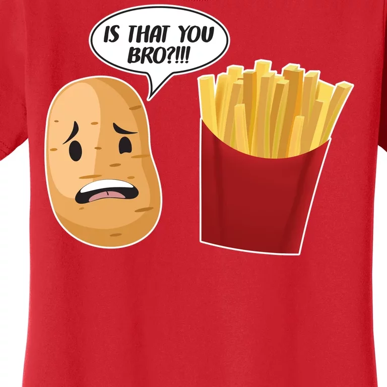 Is That You Bro Funny French Fries Women's T-Shirt