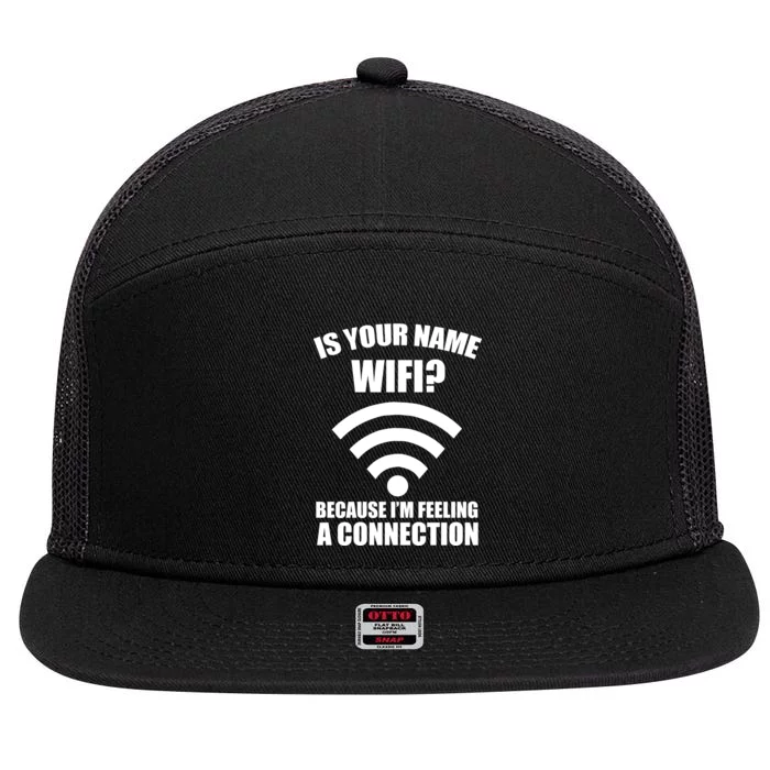 Is Your Name Wifi Because I'm Feeling A Connection 7 Panel Mesh Trucker Snapback Hat