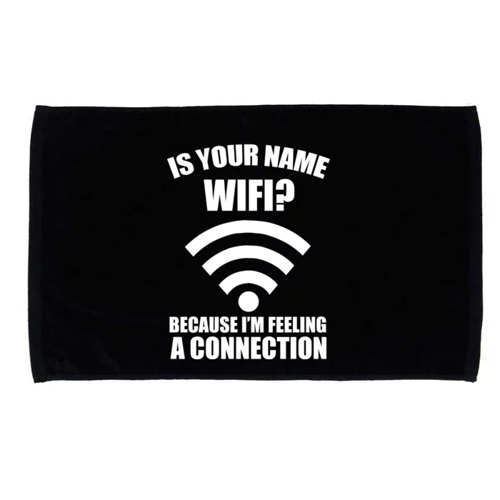 Is Your Name Wifi Because I'm Feeling A Connection Microfiber Hand Towel