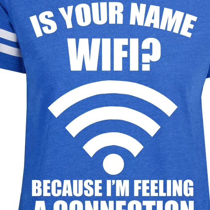 Is Your Name Wifi Because I'm Feeling A Connection Enza Ladies Jersey Football T-Shirt