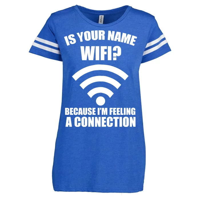 Is Your Name Wifi Because I'm Feeling A Connection Enza Ladies Jersey Football T-Shirt