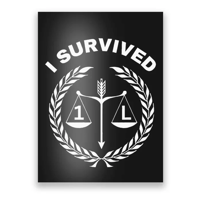 I Survived 1l Law School Student Attorney Lawyer Lawyers 1st Poster