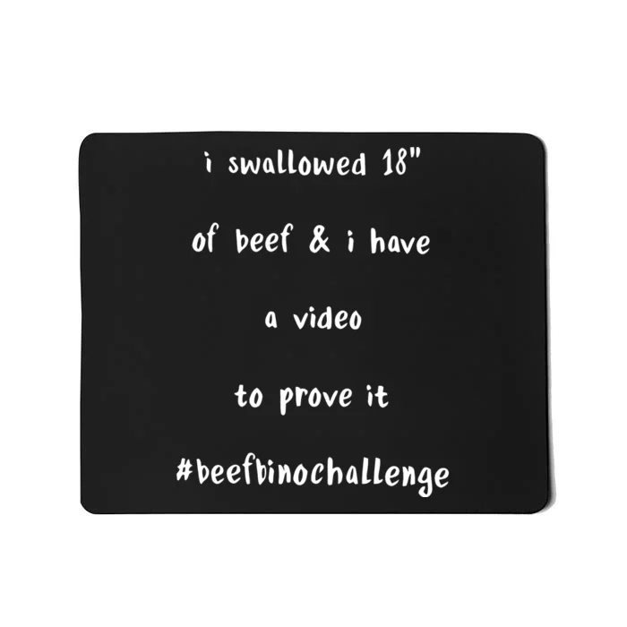 I Swallowed 18 Of Beef And Hve A Video To Prove It Be Binochanllenge Mousepad