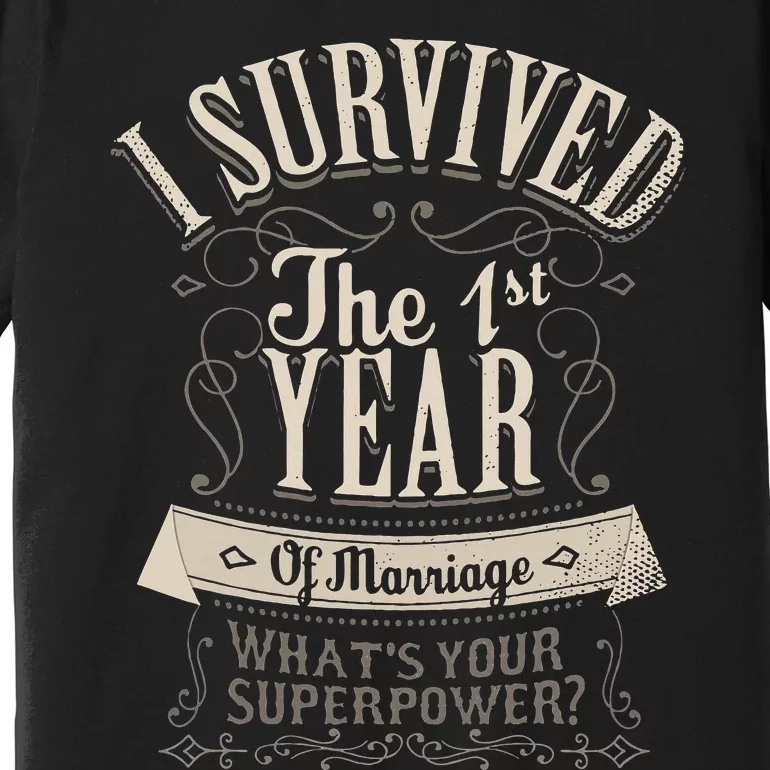 I Survived 1st Year Marriage First Wedding Anniversary Gifts Premium T-Shirt