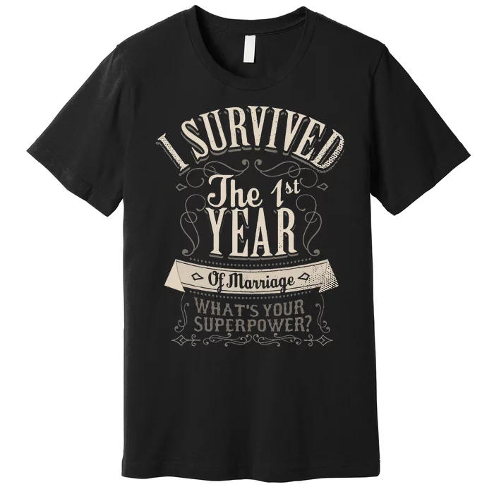 I Survived 1st Year Marriage First Wedding Anniversary Gifts Premium T-Shirt