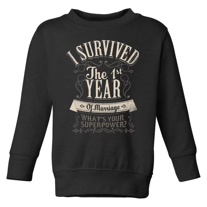 I Survived 1st Year Marriage First Wedding Anniversary Gifts Toddler Sweatshirt