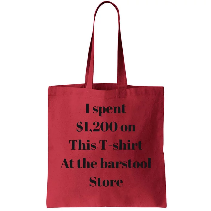 I Spent 1200 On This At The Barstool Store Tote Bag