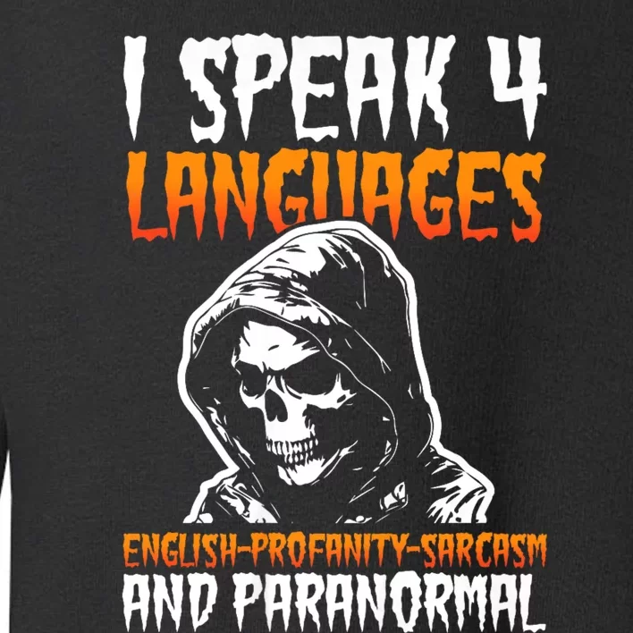 I Speak 4 Languages Paranormal Ghost Hunting Researcher Toddler Sweatshirt