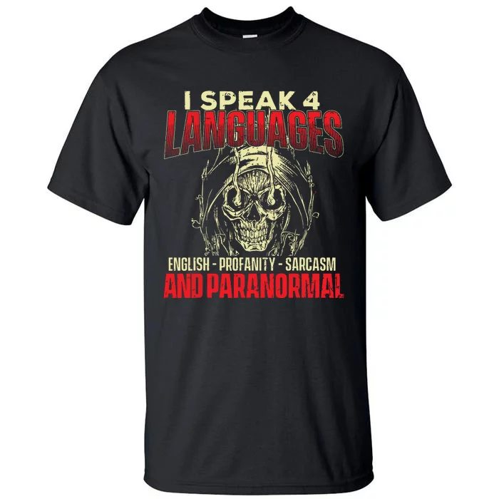 I Speak 4 Languages Ghost Hunting Paranormal Researcher Tall T-Shirt