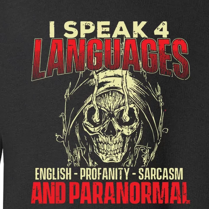 I Speak 4 Languages Ghost Hunting Paranormal Researcher Toddler Sweatshirt